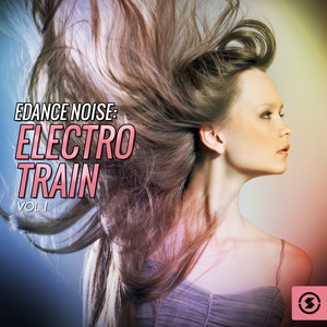 Dance Noise: Electro Train, Vol. 1