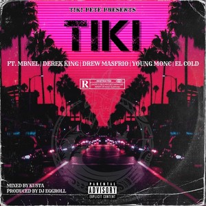 Tiki (feat. Derek King, Mbnel, Drew Masfrio, El Cold & Young Monc) (Explicit)