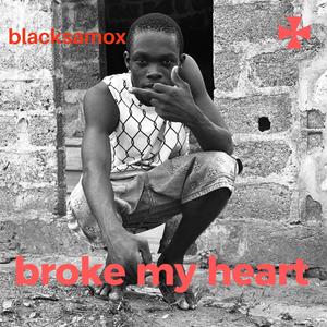 Broke my heart (Explicit)