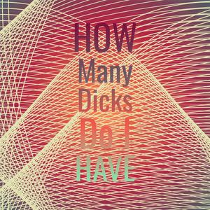 How Many Dicks Do I Have