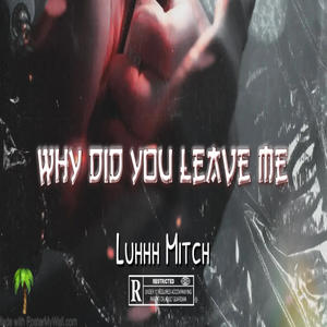 Why Did You Leave Me (Explicit)