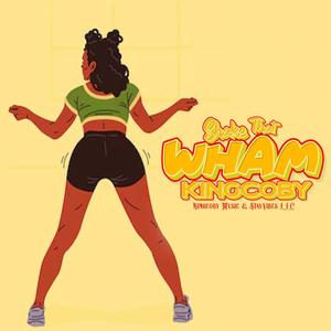 Shake That Wham ft YKNIECE (Explicit)