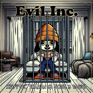 Evil Inc. (feat. Jesse B Dawg) [Explicit]