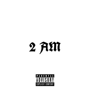 2 AM (Explicit)