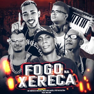Fogo na Xereca(feat. MC GW)(Brega Funk) (Explicit)
