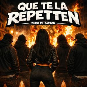 Que te la repetten