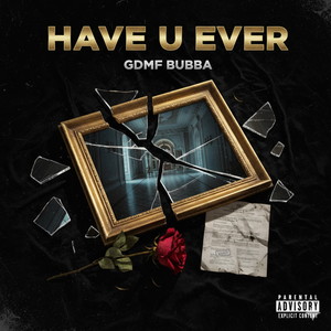 Have U Ever (Explicit)