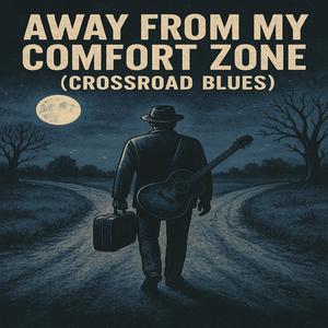 Away From My Comfort Zone (Crossroad Blues)