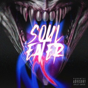 Soul Eater (feat. S.J.souldier, double o **** & G Noise) (Explicit)