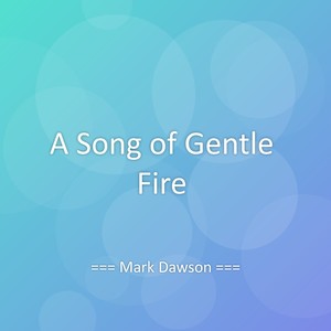 A Song of Gentle Fire