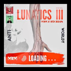 Lunatics 3 (feat. Kid Bean)