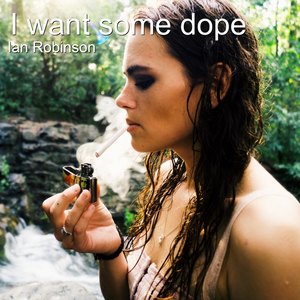 I Want Some Dope