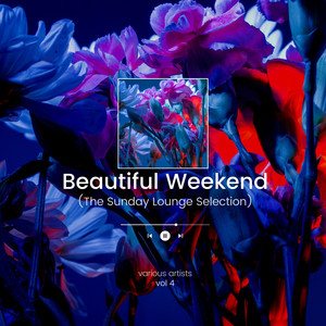 Beautiful Weekend (The Sunday Lounge Selection) , Vol. 4
