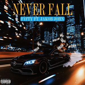 NEVER FALL (Explicit)