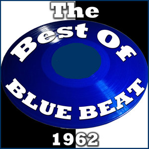 The Best Of Blue Beat: 1962