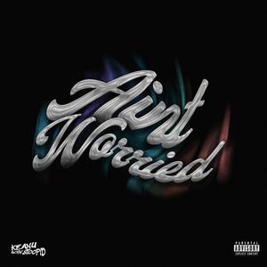 Aint Worried (feat. Ibukun) (Explicit)
