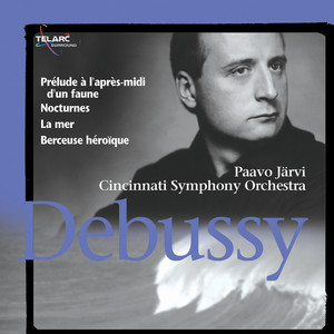 Debussy: Prélude à l'après-midi d'un faune, Nocturnes, La mer & Berceuse héroïque