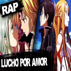 Lucho Por Amor Rap (Kirito y Meliodas)