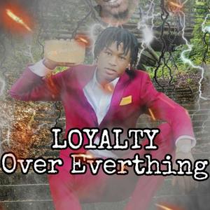 Loyalty Over Everything (Explicit)