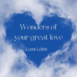 Wonders of your great love