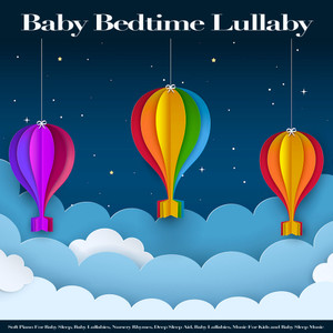 Baby Bedtime Lullaby: Soft Piano For Baby Sleep, Baby Lullabies, Nursery Rhymes, Deep Sleep Aid, Baby Lullabies, Music For Kids and Baby Sleep Music