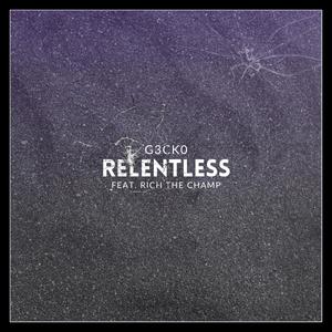 RELENTLESS (feat. Rich the Champ) (Explicit)