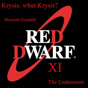 Krysis, What Krysis? Red Dwarf XI the Underscore