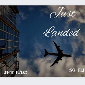 Just Landed (Explicit)