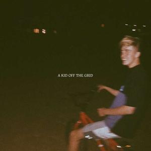 A Kid off the Grid (Explicit)