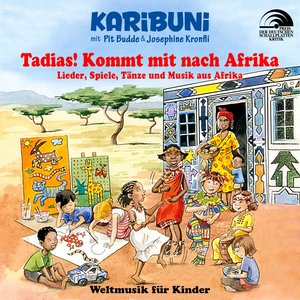 Tadias! Kommt mit nach Afrika - Lieder, Spiele, Tänze und Musik aus Afrika