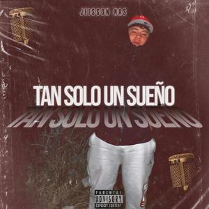 Tan Solo Un Sueño (Explicit)