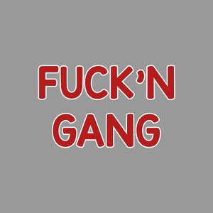 ****'n Gang (Explicit)