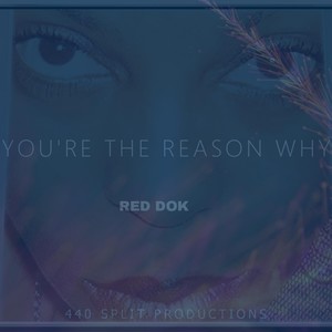 YOU'RE THE REASON WHY