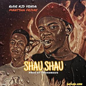 Shau shau(feat. Mantsha friday)