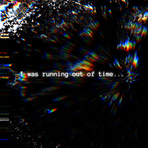 I Was Running out of Time