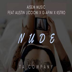 Nude (feat. Aisem Music, G-Afini & Kstro) [Explicit]