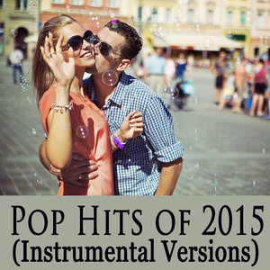 Pop Hits of 2015 (Instrumental Versions)