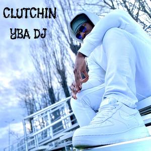 Clutchin' (Explicit)