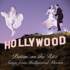 Puttin' on the Ritz: Songs From Hollywood Movies