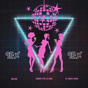 Sex (feat. Europe 470 La Zone & El Chico Fuego) (Explicit)