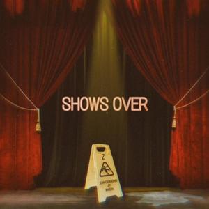 Shows Over (feat. Ean Cerogino, Justin Time & Mazzin) (Explicit)