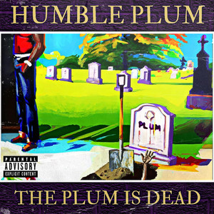 The Plum Is Dead (Explicit)