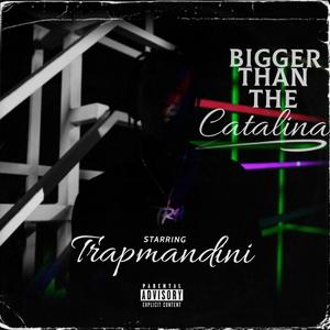 Bigger Than The Catalina (Explicit)