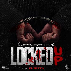 Locked Up (feat. El Hitta) (Explicit)