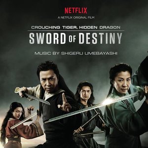 Crouching Tiger, Hidden Dragon: Sword of Destiny (Music from the Netflix Movie) (卧虎藏龙2：青冥宝剑 电影原声带)