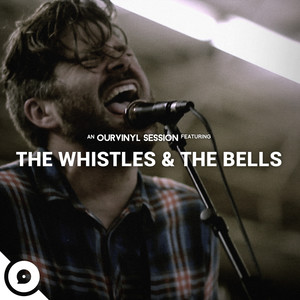 The Whistles and The Bells | OurVinyl Sessions