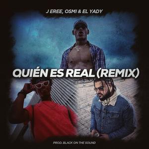 Quien es real (feat. El Yady  & Osmi ) [Remix]