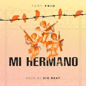 Mi Hermano (feat. Tory Frio) [Explicit]