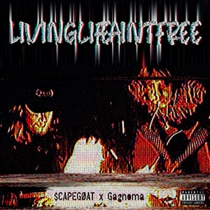 LIVINGLIFEAINTFREE (Explicit)