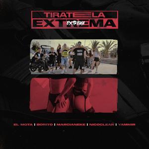 Tiratela extrema (feat. Marcianeke, Yammir, Nicoclear & Borito)